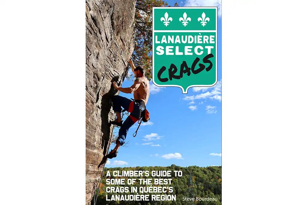  Lanaudiere Select - The First English Language Guide to Quebec's Newest Climbing Area 